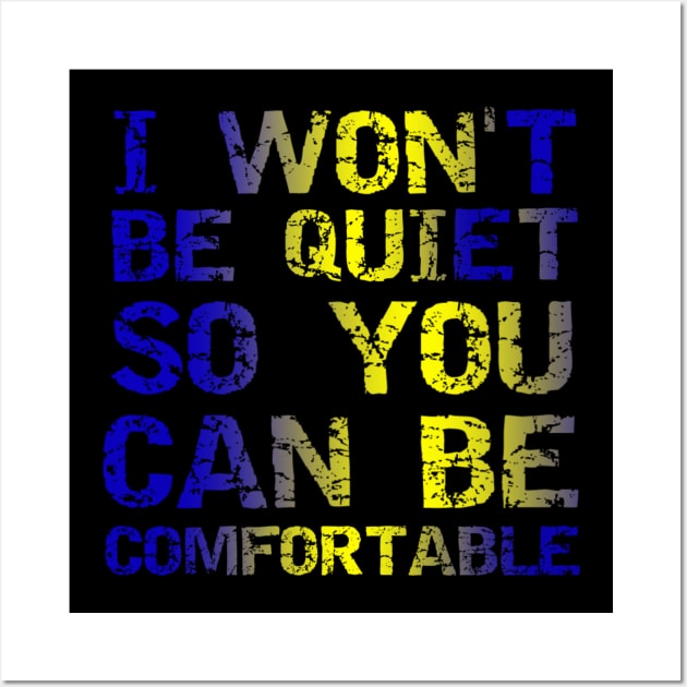 I Won't Be Quiet So You Can Be Comfortable, Save Our Children, End Human Trafficking Wall Art by JustBeSatisfied